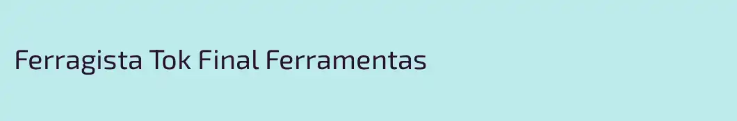 Ferragista Tok Final Ferramentas